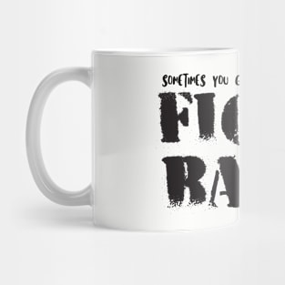 Sometimes You Gotta Fight Back Mug